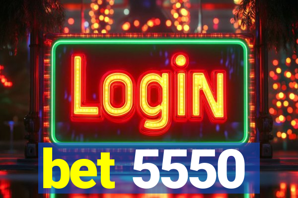 bet 5550